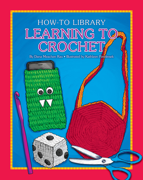 Learning to Crochet - 9781634714341 by Dana Meachen Rau, Kathleen Petelinsek, 9781634714341