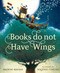 Books Do Not Have Wings by Brynne Barnes, Rogério Coelho, 9781585369645