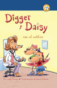 Digger y Daisy van al médico (Digger and Daisy Go to the Doctor) (Spanish Edition) by Judy Young, Dana Sullivan, 9781627539531
