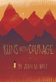 Runs With Courage by Joan M. Wolf, 9781585369843