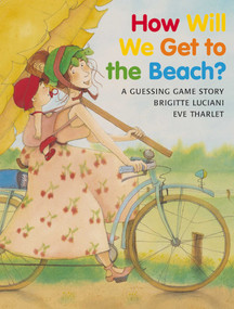 How Will We Get to the Beach? by Brigitte Luciani, Eve Tharlet, 9780735817838
