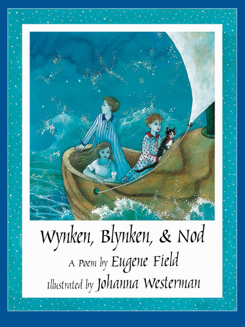Wynken, Blynken, & Nod by Eugene Field, Johanna Westerman, 9781558589988