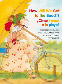 How Will We Get to the Beach?/Como Iremos a la Playa? (Spanish Edition) by Brigitte Luciani, Eve Tharlet, 9780735820388