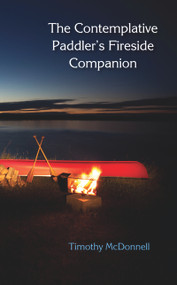 The Contemplative Paddler's Fireside Companion by Timothy McDonnell, 9781682010228
