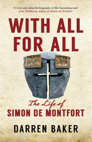 With All For All (The Life of Simon de Montfort) by Darren Baker, 9781445645742