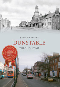 Dunstable Through Time by John Buckledee, 9781445638089