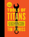 Tools Of Titans (The Tactics, Routines, and Habits of Billionaires, Icons, and World-Class Performers) by Timothy Ferriss, 9781328683786
