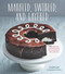 Marbled, Swirled, and Layered (150 Recipes and Variations for Artful Bars, Cookies, Pies, Cakes, and More) by Irvin Lin, 9780544453739