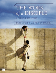 The Work of a Disciple Bible Study Guide: Living Like Jesus by Don Cousins, Judson Poling, 9780310081210