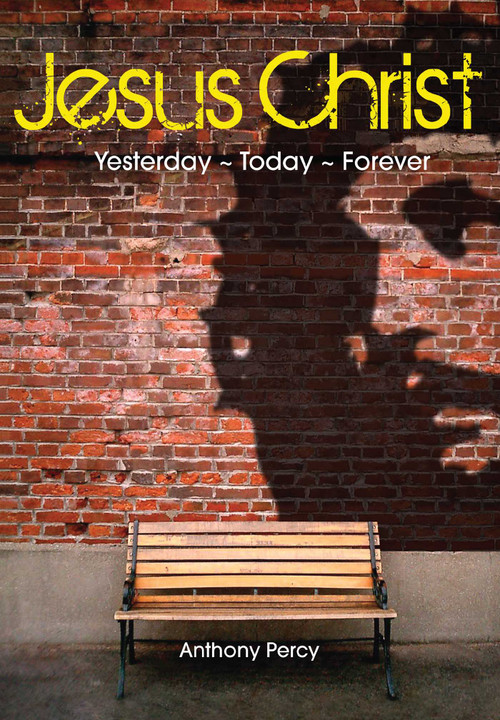 Jesus Christ (Yesterday, Today, Forever) by Anthony Percy, 9781589795839