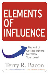 Elements of Influence (The Art of Getting Others to Follow Your Lead) by Terry Bacon, 9780814438930