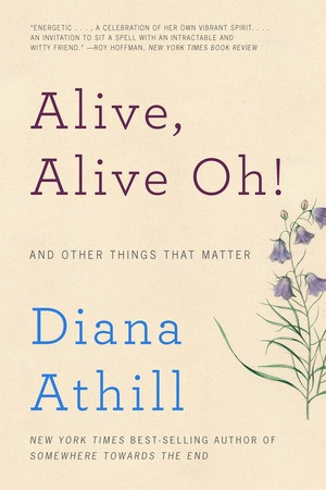 Alive, Alive Oh! (And Other Things That Matter) - 9780393353563 by Diana Athill, 9780393353563
