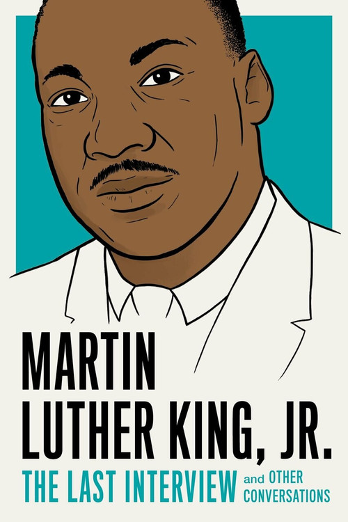 Martin Luther King, Jr.: The Last Interview (and Other Conversations) by Martin Luther King, Jr., 9781612196169