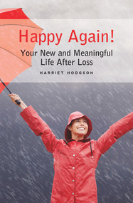 Happy Again! (Your New & Meaningful Life After Loss) by Harriet Hodgson, 9781608080564