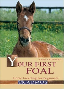 Your First Foal (Horse Breeding for Beginners) - 9783861279181 by Karin Kattwinkel, 9783861279181