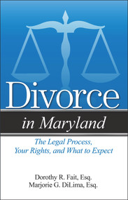 Divorce in Maryland (The Legal Process, Your Rights, and What to Expect) by Marjorie G DiLima, Dorothy R. Fait, 9781943886203
