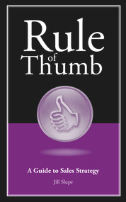 Rule of Thumb: A Guide to Sales Strategy by Jill Slupe, 9781608080601