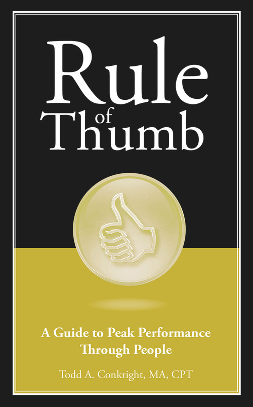 Rule of Thumb: A Guide to Peak Performance Through People by Todd Conkright, 9781608080779
