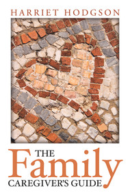 The Family Caregiver's Guide by Harriet Hodgson, 9781608081264