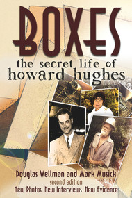 Boxes: The Secret Life of Howard Hughes by Douglas Wellman, Mark Musick, 9781608081394