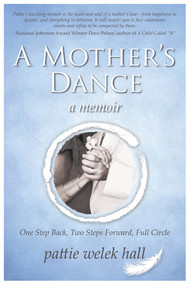 A Mother's Dance (One Step Back, Two Steps Forward, Full Circle) by Pattie Welek Hall, 9781608081349