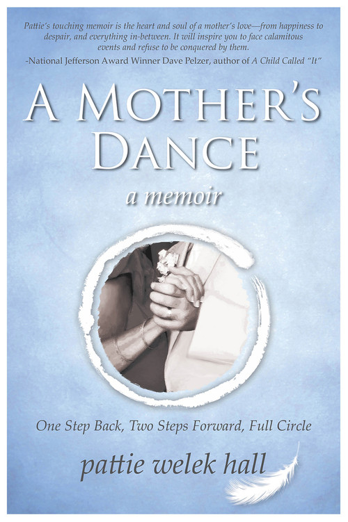 A Mother's Dance (One Step Back, Two Steps Forward, Full Circle) by Pattie Welek Hall, 9781608081349