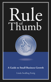 Rule of Thumb: A Guide to Small Business Growth by Linda Swalling Fettig, 9781608080625
