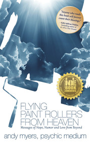 Flying Paint Rollers from Heaven (Hope, Humor, & Love From Beyond) by Andy Myers, 9781608080892