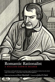 Romantic Rationalist (A William Godwin Reader) by William Godwin, Peter Marshall, John P. Clark, 9781629632285