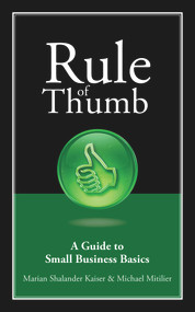 Rule of Thumb: A Guide to Small Business Basics by Marian Shalander Kaiser, Michael Mitilier, 9781608080243