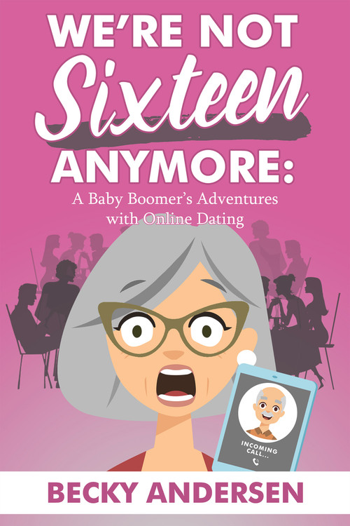 We're Not Sixteen Anymore by Becky Andersen, 9781608081561