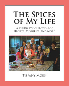 The Spices of My Life by Tiffany Moen, 9781937084752