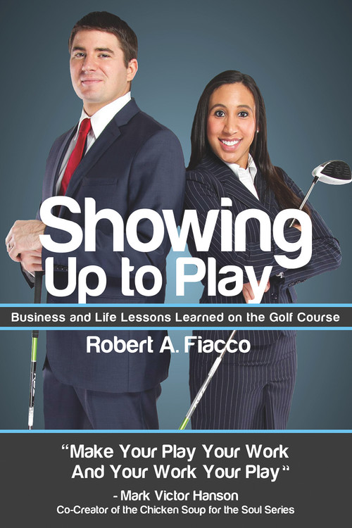 Showing Up to Play by Robert A. Fiacco, 9781937084981
