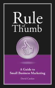 Rule of Thumb: A Guide to Small Business Marketing by David Catalan, 9781608080472