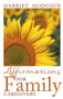 Affirmations for Family Caregivers (Words of Comfort, Energy, & Hope) by Harriet Hodgson, 9781608081462