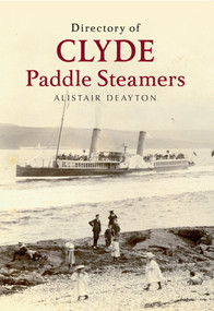 Directory of Clyde Paddle Steamers by Alistair Deayton, 9781445614878