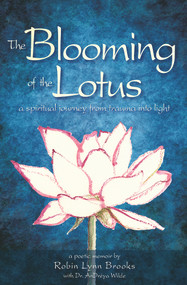 The Blooming of the Lotus by Robin Lynn Brooks, 9781608081523