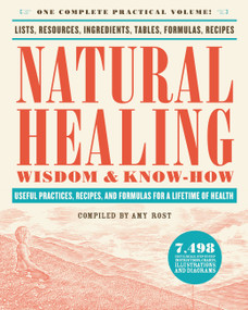 Natural Healing Wisdom & Know How (Useful Practices, Recipes, and Formulas for a Lifetime of Health) by Amy Rost, 9780316276979