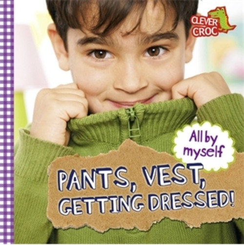 All By Myself: Pants, Vest, Getting Dressed! by Debbie Foy, 9780750296205