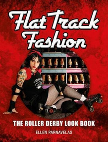 Flat Track Fashion (The Roller Derby Look Book) (Miniature Edition) by Ellen Parnavelas, 9781408155011