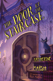 The Door by the Staircase - 9781423137856 by Katherine Marsh, Kelly Murphy, Kelly Murphy, 9781423137856