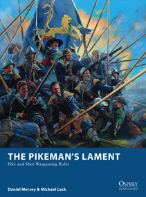 The Pikeman's Lament (Pike and Shot Wargaming Rules) by Daniel Mersey, Michael Leck, Mark Stacey, 9781472817310
