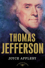 Thomas Jefferson (The American Presidents Series: The 3rd President, 1801-1809) by Joyce Appleby, Arthur M. Schlesinger, Jr., 9780805069242