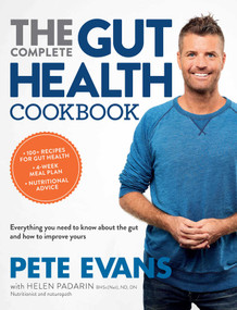 The Complete Gut Health Cookbook (Everything You Need to Know about the Gut and How to Improve Yours) by Pete Evans, Helen Padarin, 9781681881928