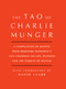 Tao of Charlie Munger (A Compilation of Quotes from Berkshire Hathaway's Vice Chairman on Life, Business, and the Pursuit of Wealth With Commentary by David Clark) by David Clark, 9781501153341