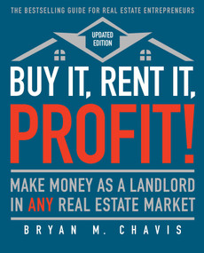 Buy It, Rent It, Profit! (Updated Edition) (Make Money as a Landlord in ANY Real Estate Market) by Bryan  M. Chavis, 9781501145827