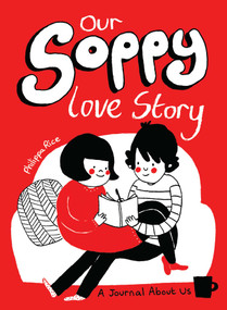Our Soppy Love Story (A Journal About Us) by Philippa Rice, 9781449480417