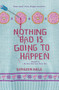 Nothing Bad Is Going to Happen - 9780062211231 by Kathleen Hale, 9780062211231