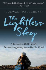 The Lightless Sky (A Twelve-Year-Old Refugee's Extraordinary Journey Across Half the World) by Gulwali Passarlay, 9780062443892