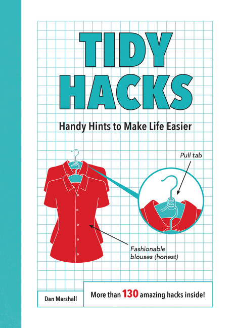 Tidy Hacks (Handy Hints to Make Life Easier) by Dan Marshall, 9780062654212